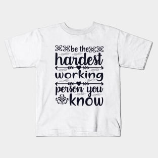 be the hardest working person Kids T-Shirt